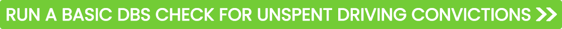 Run a Basic DBS Check for unspent driving convictions