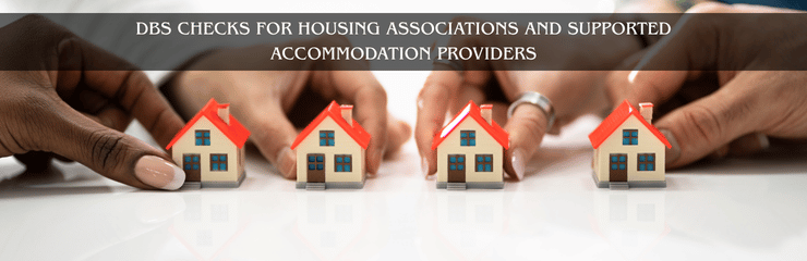 DBS Checks for Housing Associations