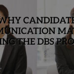 Why Candidate Communication Matters During the DBS Process