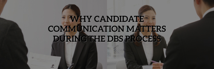 Why Candidate Communication Matters During the DBS Process